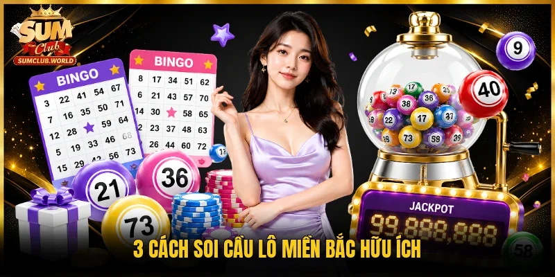 3 cách soi cầu lô miền Bắc hữu ích