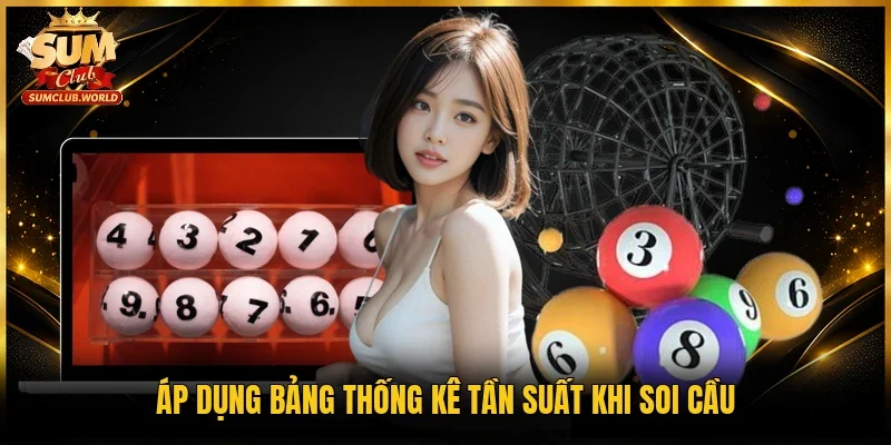 Áp dụng bảng thống kê tần suất khi soi cầu