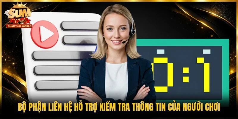 Bộ phận liên hệ hỗ trợ kiểm tra thông tin của người chơi