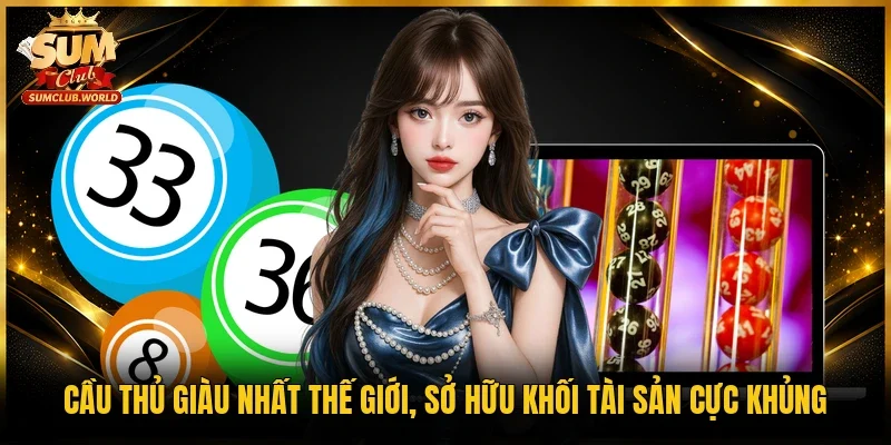 Cầu thủ giàu nhất thế giới