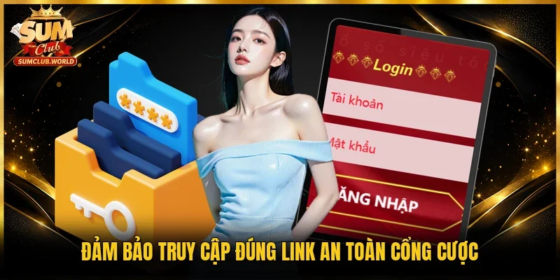 Đảm bảo truy cập đúng link an toàn cổng cược
