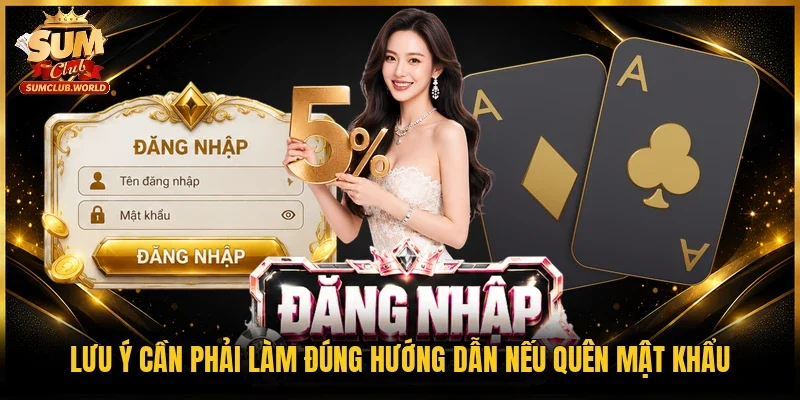 Lưu ý cần phải làm đúng hướng dẫn nếu quên mật khẩu
