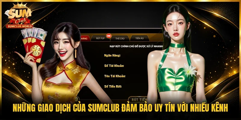 Những giao dịch của Sumclub đảm bảo uy tín với nhiều kênh