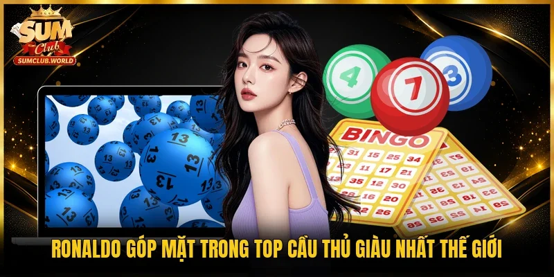 Ronaldo góp mặt trong top cầu thủ giàu nhất thế giới