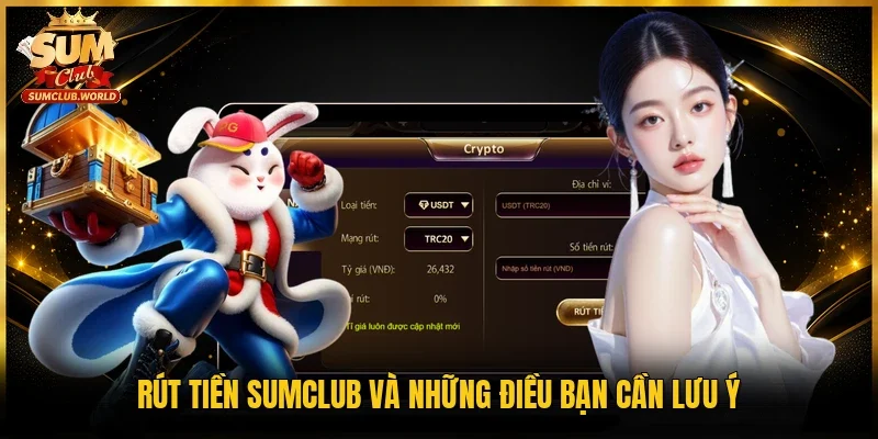 Rút tiền Sumclub và những điều bạn cần lưu ý