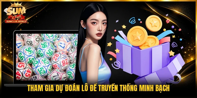 Tham gia dự đoán lô đề truyền thống minh bạch