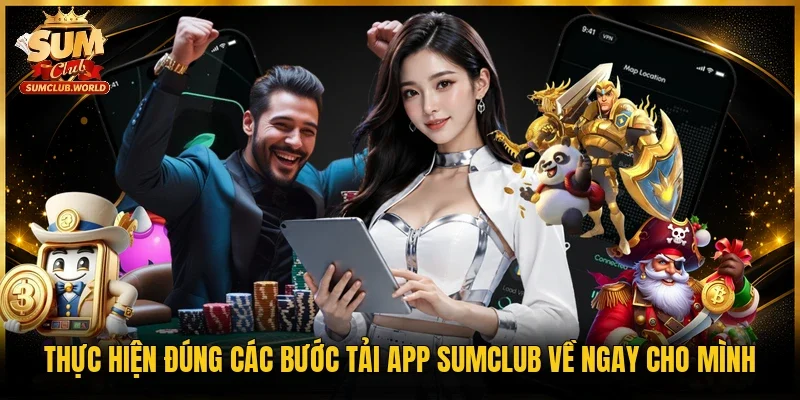 Thực hiện đúng các bước tải app Sumclub về ngay cho mình