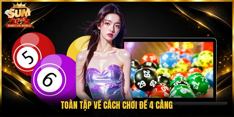 Toàn tập về cách chơi đề 4 càng